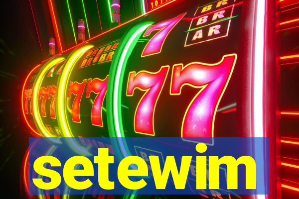 setewim