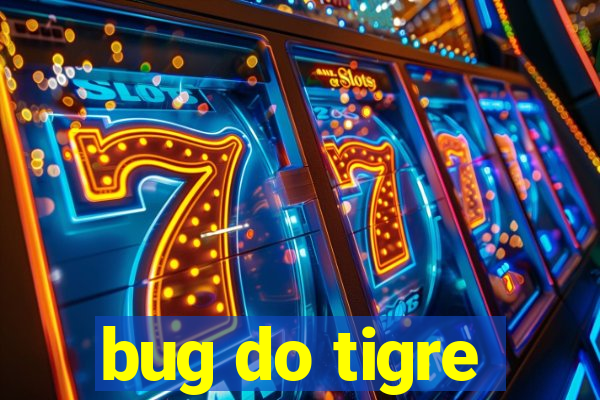 bug do tigre