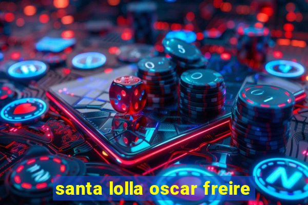 santa lolla oscar freire