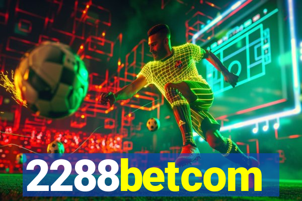 2288betcom