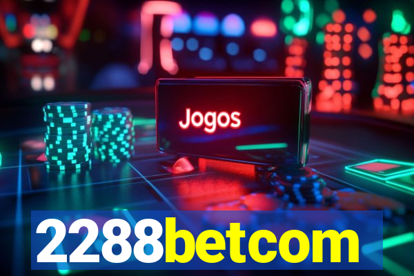 2288betcom