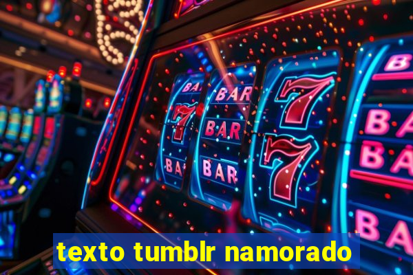 texto tumblr namorado
