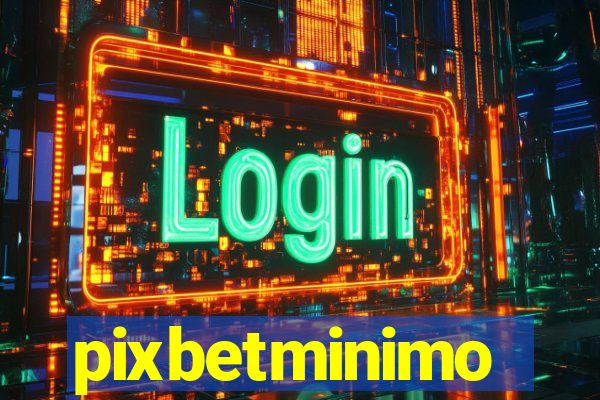 pixbetminimo