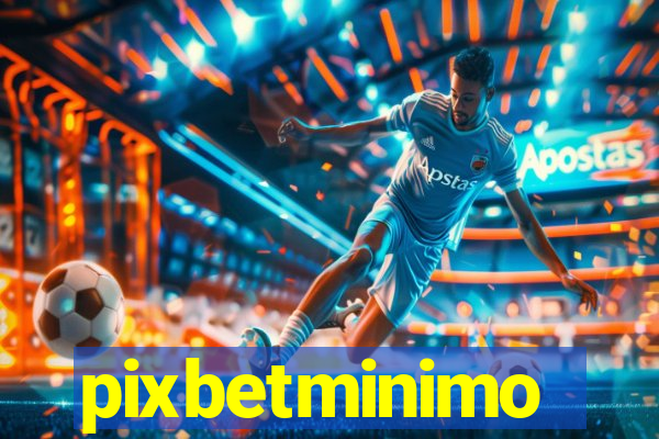 pixbetminimo