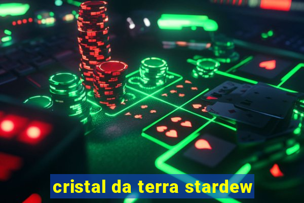 cristal da terra stardew