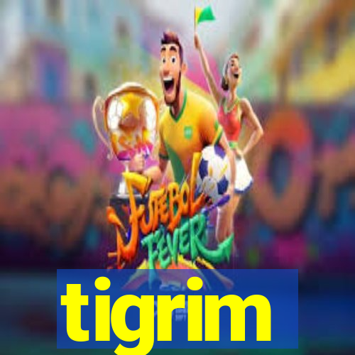 tigrim