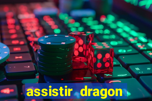 assistir dragon super dublado