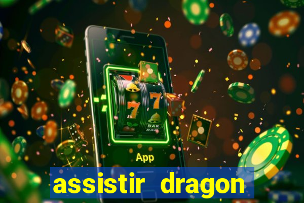 assistir dragon super dublado