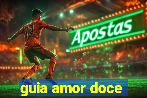 guia amor doce