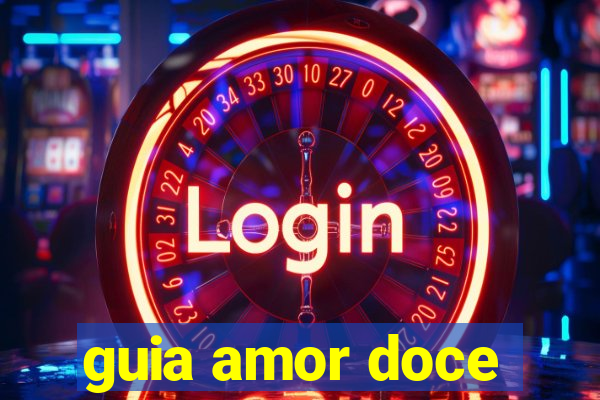 guia amor doce