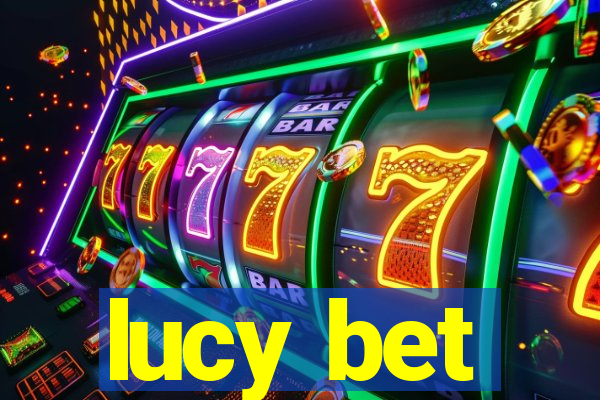 lucy bet