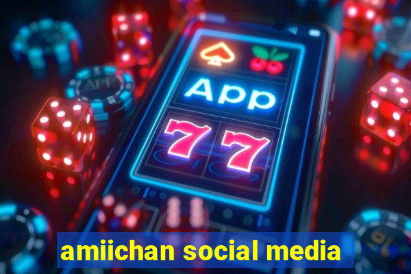 amiichan social media
