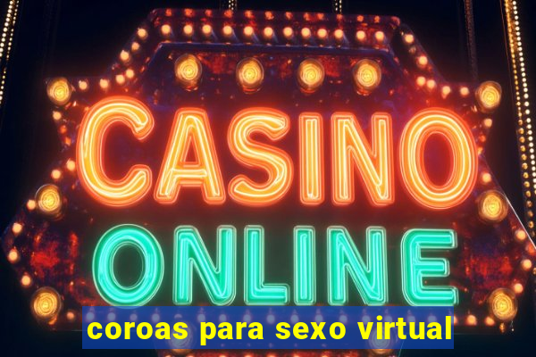 coroas para sexo virtual