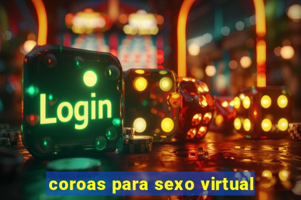 coroas para sexo virtual
