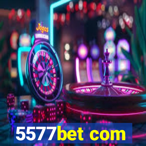 5577bet com
