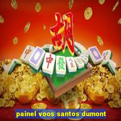 painel voos santos dumont