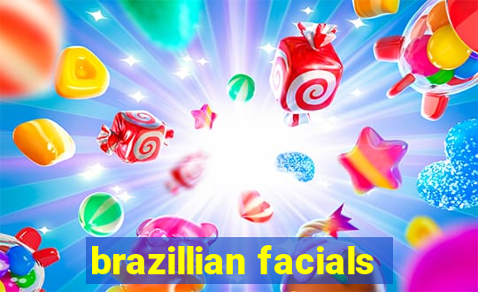 brazillian facials