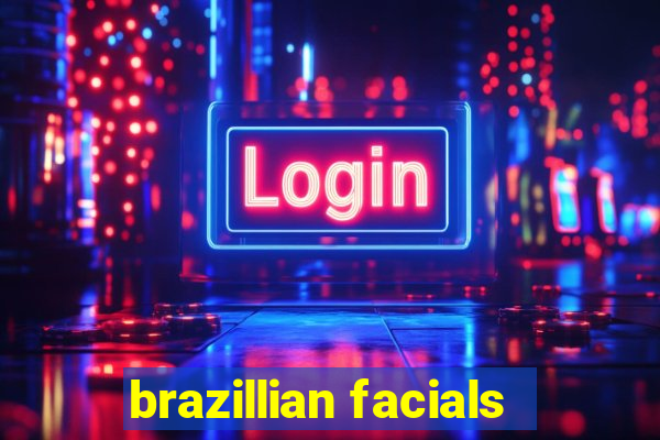 brazillian facials