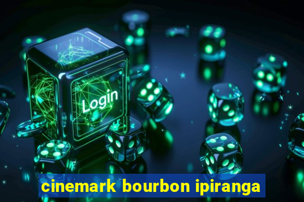cinemark bourbon ipiranga