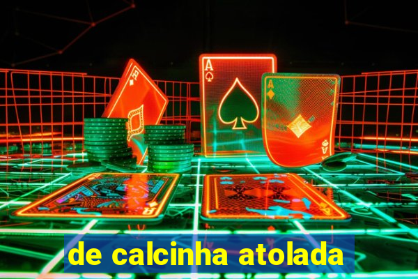 de calcinha atolada
