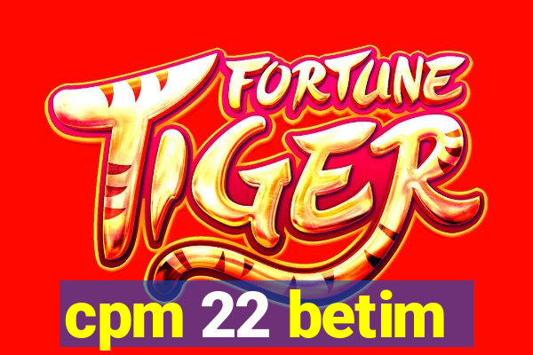 cpm 22 betim