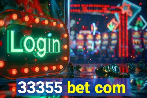 33355 bet com