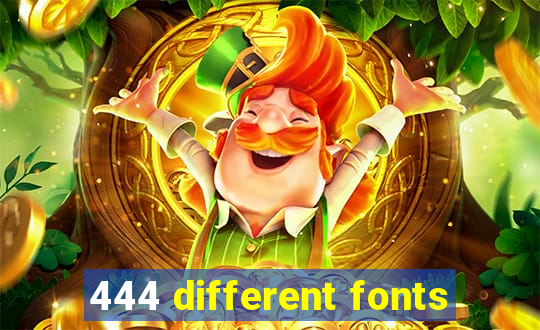 444 different fonts