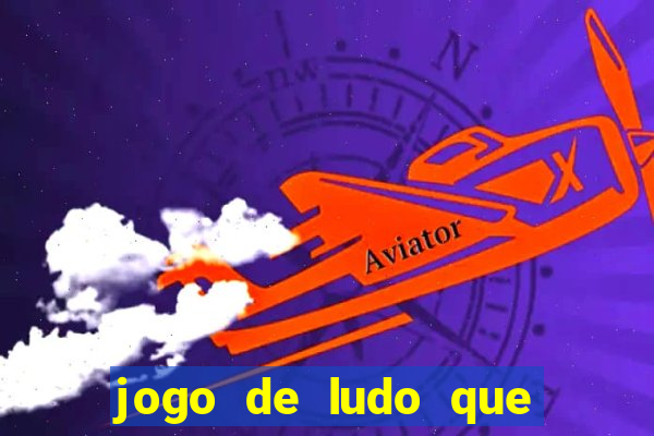 jogo de ludo que ganha dinheiro