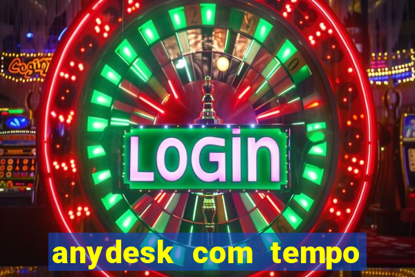 anydesk com tempo de uso