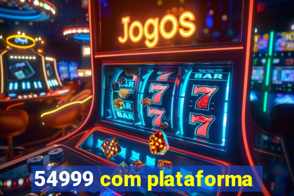 54999 com plataforma