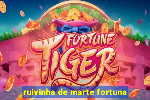 ruivinha de marte fortuna