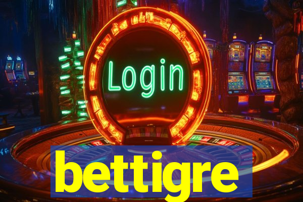 bettigre