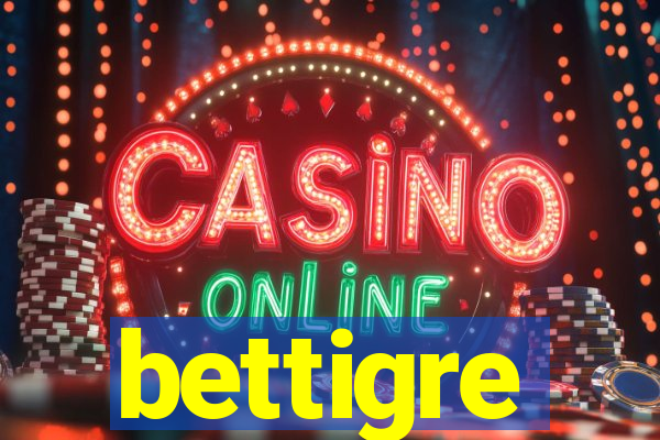 bettigre