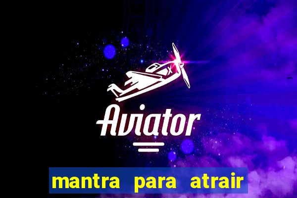 mantra para atrair dinheiro urgente em menos de 3 minutos