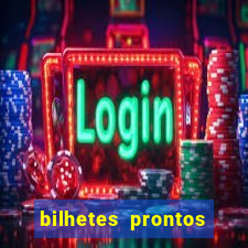 bilhetes prontos para hoje
