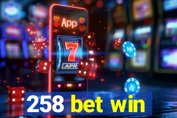 258 bet win