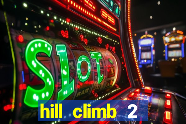 hill climb 2 dinheiro infinito