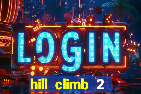 hill climb 2 dinheiro infinito