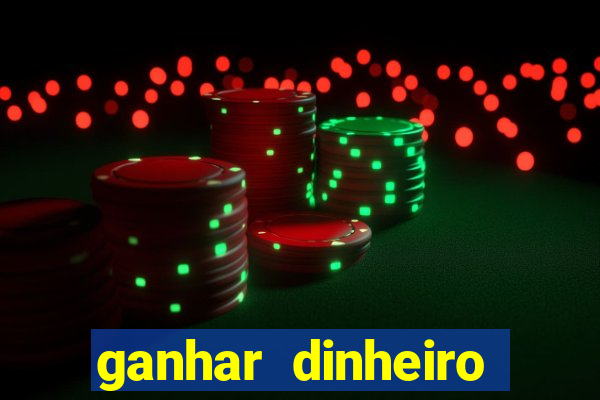 ganhar dinheiro jogando gratis