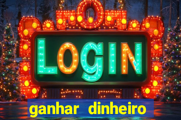 ganhar dinheiro online jogando