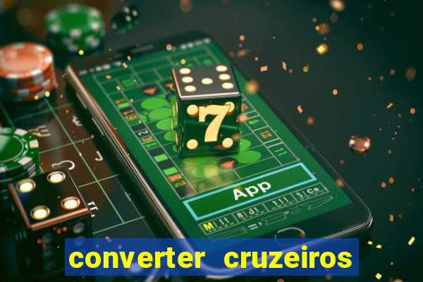 converter cruzeiros para real