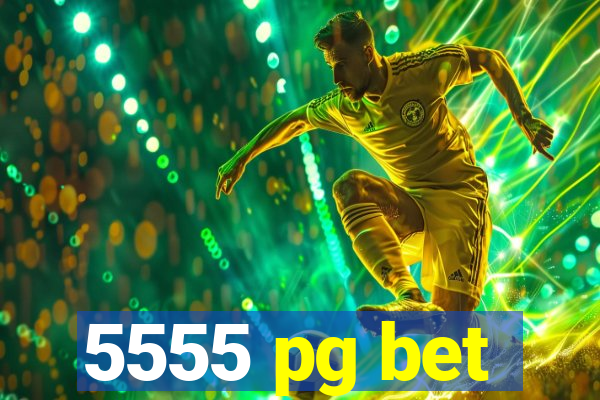 5555 pg bet