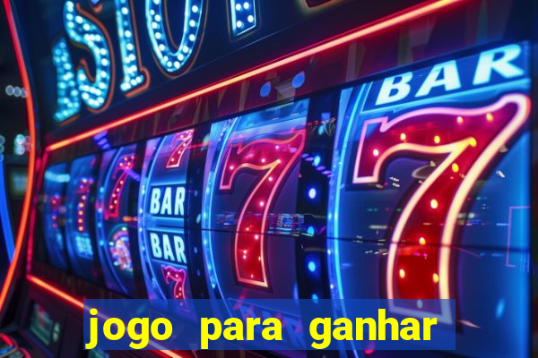 jogo para ganhar dinheiro de verdade sem depositar