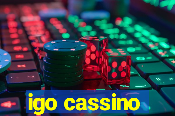 igo cassino
