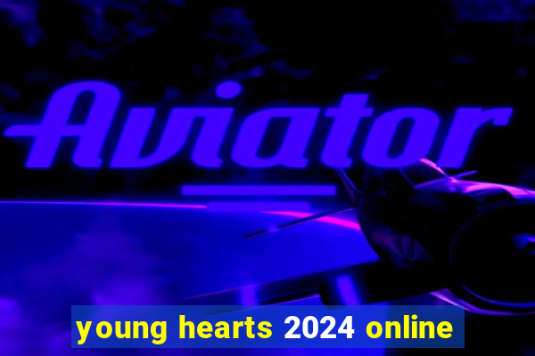 young hearts 2024 online