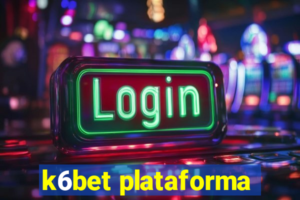 k6bet plataforma