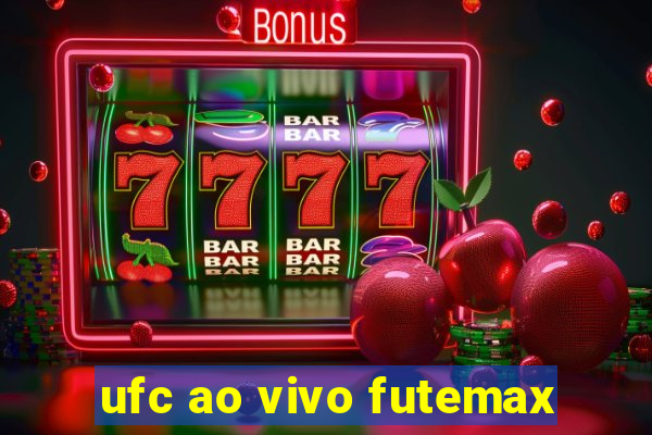 ufc ao vivo futemax