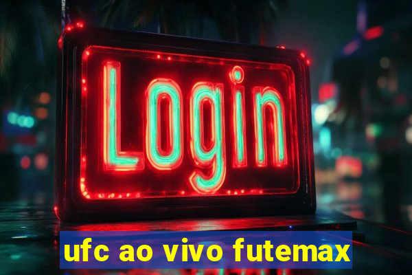 ufc ao vivo futemax