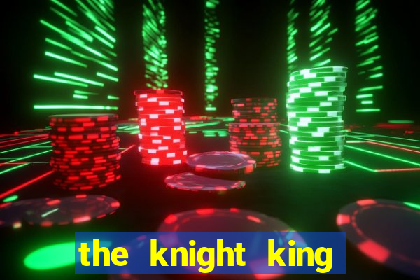 the knight king who returned with a god wiki