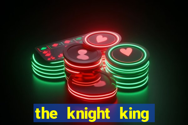 the knight king who returned with a god wiki